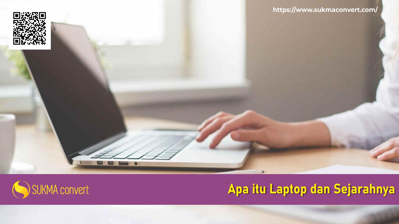 Definisi Lengkap Tentang Pengertian Laptop dan Spesifikasinya