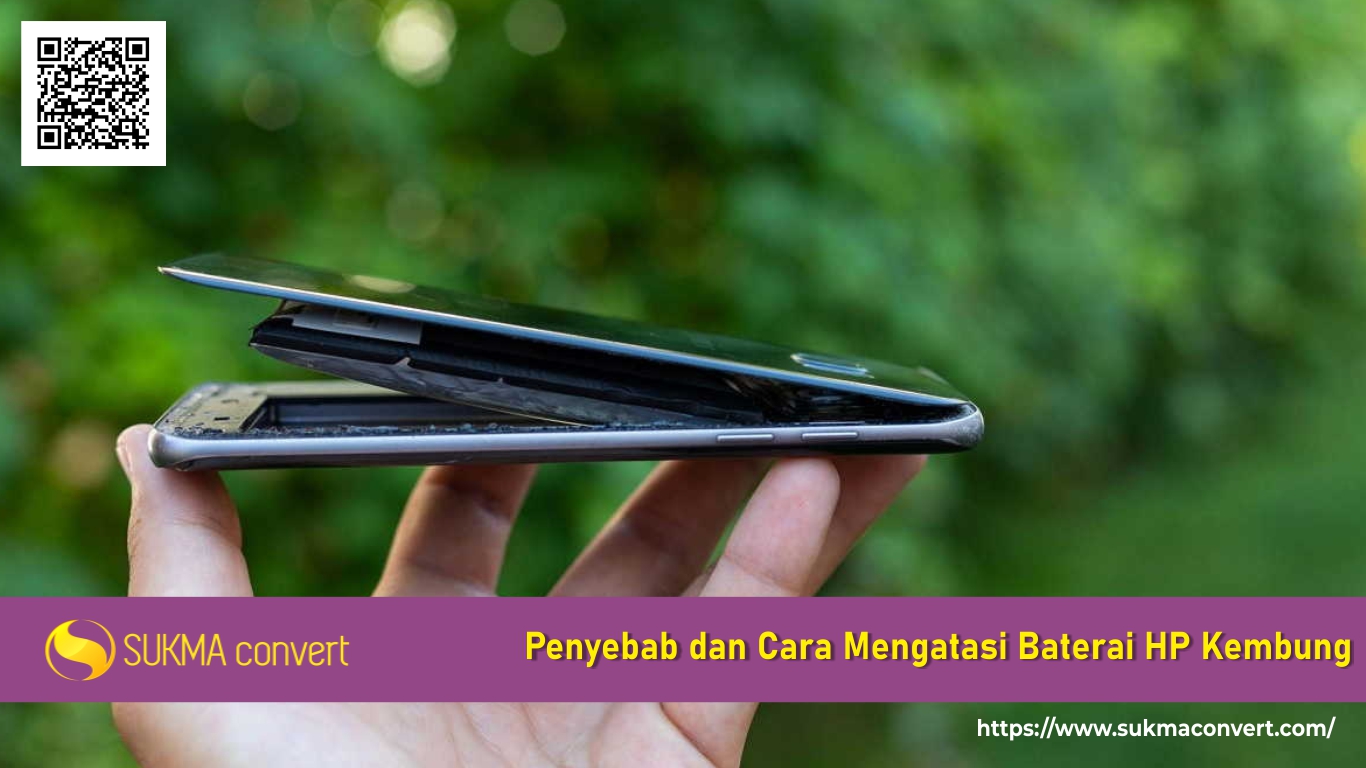 Penyebab Baterai HP Mengembung yang Sebaiknya Diketahui