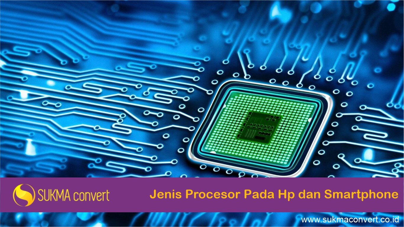 Jenis procesor pada Hp dan smartphone