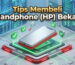 Tips Membeli Handphone (HP) Bekas