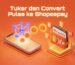 Tukar dan Convert Pulsa ke ShopeePay