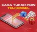 cara tukar poin telkomsel jadi kuota dan pulsa terbaru