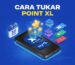 cara tukar point xl di aplikasi myxl terbaru