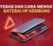 penyebab dan cara mengatasi baterai hp kembung