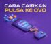 Cara Cairkan Pulsa ke OVO