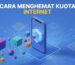 Cara menghemat kuota internet