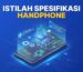 Istilah Spesifikasi Handphone