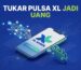Tukar Pulsa XL jadi Uang