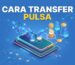 cara transfer pulsa all operator