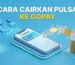 Cara Cairkan Pulsa ke Gopay