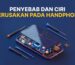 penyebab dan ciri kerusakan pada handphone
